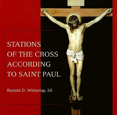 Stations of the Cross According to Saint Paul - Witherup, Ronald D