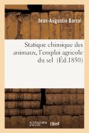 Statique Chimique Des Animaux, Applique Spcialement  La Question de l'Emploi Agricole Du Sel