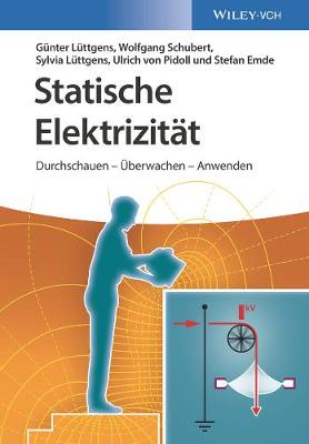 Statische Elektrizit?t: Durchschauen - ?berwachen - Anwenden - L?ttgens, G?nter, and Schubert, Wolfgang, and L?ttgens, Sylvia