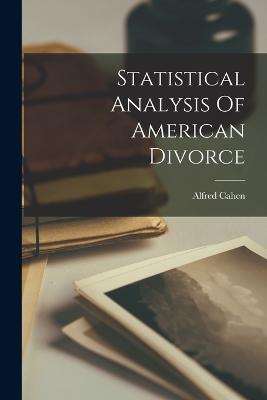 Statistical Analysis Of American Divorce - Cahen, Alfred