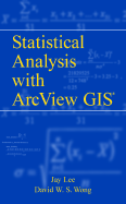 Statistical Analysis with ArcView GIS - Lee, Jay