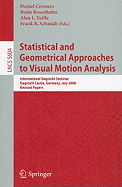 Statistical and Geometrical Approaches to Visual Motion Analysis: International Dagstuhl Seminar, Dagstuhl Castle, Germany, July 13-18, 2008 Revised Papers