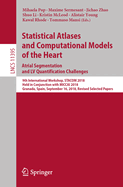 Statistical Atlases and Computational Models of the Heart. Atrial Segmentation and LV Quantification Challenges: 9th International Workshop, Stacom 2018, Held in Conjunction with Miccai 2018, Granada, Spain, September 16, 2018, Revised Selected Papers