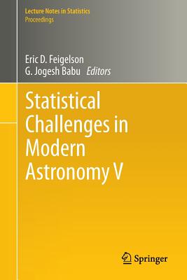 Statistical Challenges in Modern Astronomy V - Feigelson, Eric D (Editor), and Babu, Jogesh (Editor)