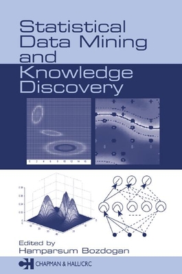 Statistical Data Mining and Knowledge Discovery - Bozdogan, Hamparsum (Editor), and Upadhyaya, Belle (Contributions by), and Fienberg, Stephen E (Contributions by)