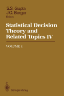 Statistical Decision Theory and Related Topics IV: Volume 1