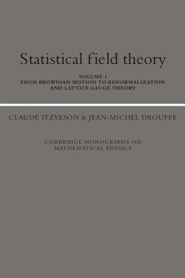 Statistical Field Theory: Volume 1, From Brownian Motion to Renormalization and Lattice Gauge Theory - Itzykson, Claude, and Drouffe, Jean-Michel