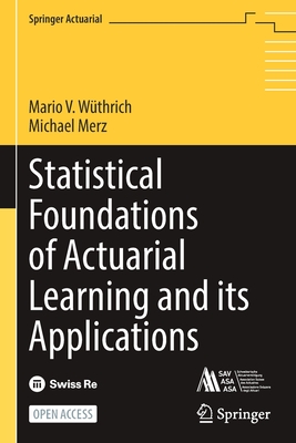 Statistical Foundations of Actuarial Learning and its Applications - Wthrich, Mario V., and Merz, Michael