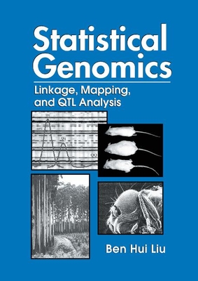 Statistical Genomics: Linkage, Mapping, and QTL Analysis - Liu, Ben Hui