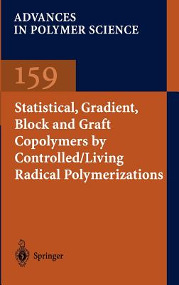 Statistical, Gradient, Block and Graft Copolymers by Controlled/Living Radical Polymerizations - Davis, Kelly A, and Matyjaszewski, Krzysztof