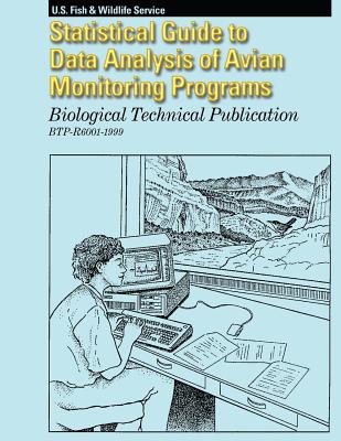 Statistical Guide to Data Analysis of Avian Monitoring Programs: Biological Technical Publication BTP-R6001-1999 - Nur, Nadav, and Jones, Stephanie L, and Geupel, Geoff