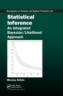 Statistical Inference: An Integrated Bayesian/Likelihood Approach - Aitkin, Murray