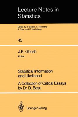 Statistical Information and Likelihood: A Collection of Critical Essays by Dr. D. Basu - Basu, D, and Ghosh, J K (Editor)