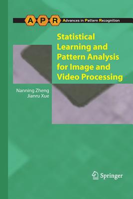Statistical Learning and Pattern Analysis for Image and Video Processing - Zheng, Nanning, and Xue, Jianru