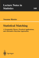 Statistical Matching: A Frequentist Theory, Practical Applications, and Alternative Bayesian Approaches