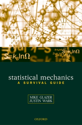 Statistical Mechanics: A Survival Guide - Glazer, A M, and Wark, J S