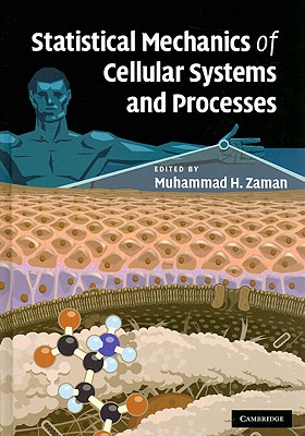 Statistical Mechanics of Cellular Systems and Processes - Zaman, Muhammad H (Editor)