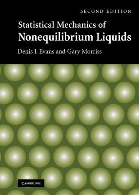 Statistical Mechanics of Nonequilibrium Liquids - Evans, Denis J, and Morriss, Gary