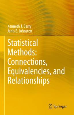 Statistical Methods: Connections, Equivalencies, and Relationships - Berry, Kenneth J., and Johnston, Janis E.