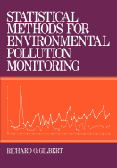 Statistical Methods for Environmental Pollution Monitoring - Gilbert, Richard O