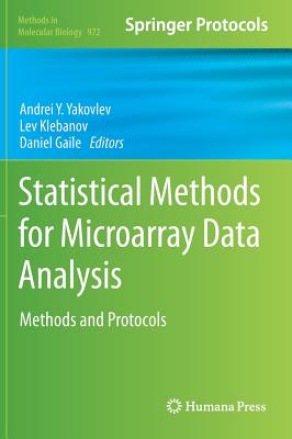 Statistical Methods for Microarray Data Analysis: Methods and Protocols - Yakovlev, Andrei Y (Editor), and Klebanov, Lev (Editor), and Gaile, Daniel (Editor)