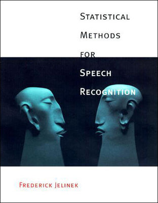 Statistical Methods for Speech Recognition - Jelinek, Frederick