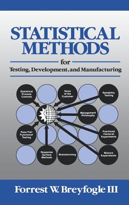 Statistical Methods for Testing, Development, and Manufacturing - Breyfogle, Forrest W, III