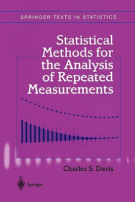 Statistical Methods for the Analysis of Repeated Measurements - Davis, Charles S.