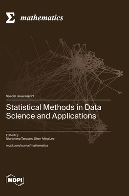 Statistical Methods in Data Science and Applications - Tang, Niansheng (Guest editor), and Lee, Shen-Ming (Guest editor)
