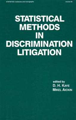 Statistical Methods in Discrimination Litigation - Kaye, D H