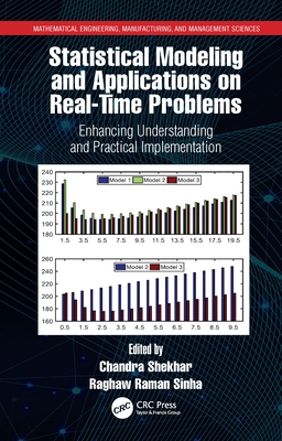 Statistical Modeling and Applications on Real-Time Problems: Enhancing Understanding and Practical Implementation - Shekhar, Chandra (Editor), and Sinha, Raghaw Raman (Editor)