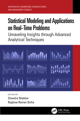 Statistical Modeling and Applications on Real-Time Problems: Unraveling Insights through Advanced Analytical Techniques - Shekhar, Chandra (Editor), and Sinha, Raghaw Raman (Editor)