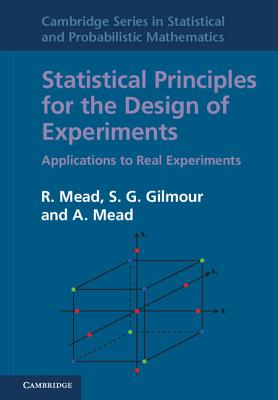 Statistical Principles for the Design of Experiments: Applications to Real Experiments - Mead, R., and Gilmour, S. G., and Mead, A.