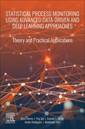 Statistical Process Monitoring Using Advanced Data-Driven and Deep Learning Approaches: Theory and Practical Applications