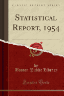 Statistical Report, 1954 (Classic Reprint)