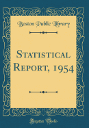 Statistical Report, 1954 (Classic Reprint)