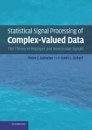 Statistical Signal Processing of Complex-Valued Data: The Theory of Improper and Noncircular Signals