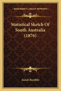 Statistical Sketch Of South Australia (1876)