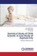 Statistical Study of Child Growth: A Case Study of Rajshahi City