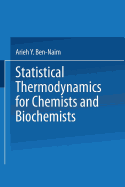 Statistical Thermodynamics for Chemists and Biochemists