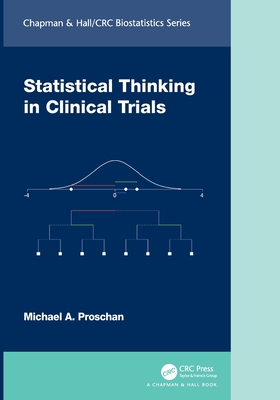 Statistical Thinking in Clinical Trials - Proschan, Michael A