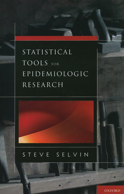 Statistical Tools for Epidemiologic Research - Selvin, Steve