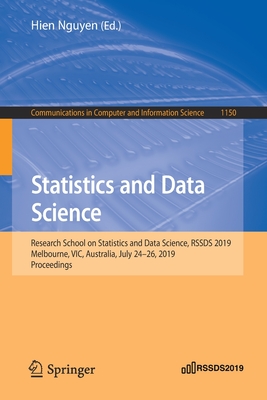 Statistics and Data Science: Research School on Statistics and Data Science, Rssds 2019, Melbourne, Vic, Australia, July 24-26, 2019, Proceedings - Nguyen, Hien (Editor)
