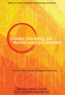 Statistics, Data Mining, and Machine Learning in Astronomy: A Practical Python Guide for the Analysis of Survey Data