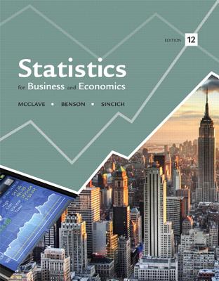 Statistics for Business and Economics - McClave, James T, and Benson, P George, and Sincich, Terry T