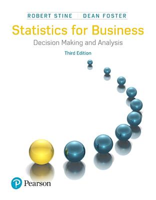 Statistics for Business: Decision Making and Analysis - Stine, Robert, and Foster, Dean