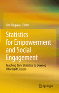 Statistics for Empowerment and Social Engagement: Teaching Civic Statistics to Develop Informed Citizens