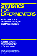 Statistics for Experimenters: An Introduction to Design, Data Analysis, and Model Building - Box, George E P, and Hunter, William G, and Hunter, J Stuart