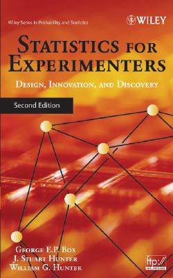 Statistics for Experimenters: Design, Innovation, and Discovery - Box, George E P, and Hunter, J Stuart, and Hunter, William G