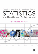 Statistics for Healthcare Professionals: An Introduction - Scott, Ian, and Mazhindu, Deborah